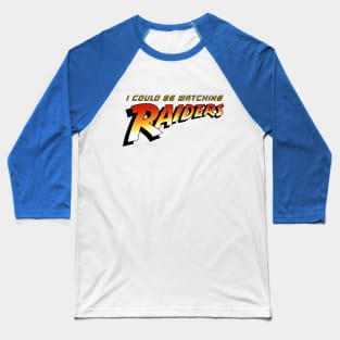 I Could Be Watching Raiders Baseball T-Shirt